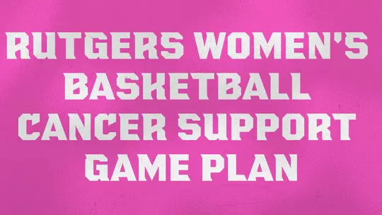 Rutgers Women's Basketball Cancer Support Game Plan
