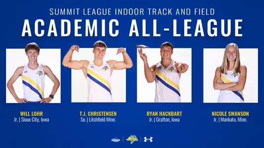Summit League Indoor Track and Field Academic All-League graphic: Will Lohr, Jr., from Sioux City, Iowa; Ryan Hackbart, Jr., from Grafton, Iowa; T.J. Christensen, So., from Litchfield, Minnesota; Nicole Swanson, Jr., from Mankato, Minnesota