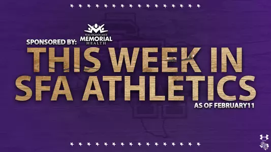 This week in SFA Athletics Feb. 11