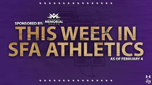 This week in SFA Athletics Feb. 4