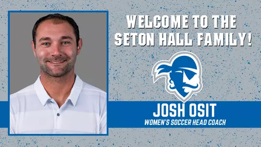 Welcome to the Seton Hall Family Josh Osit Women's Soccer Head Coach