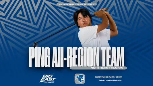 A graphic announcing Seton Hall men's golf Wenliang Xie as a member of the PING All-Northeast Region Team.
