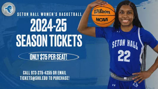 Women's Basketball 2024-25 Season Tickets Graphic: Season tickets are $75 per seat, call 973-275-4255 or email tickets@shu.edu.