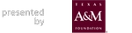 Presented by Texas A&M Foundation