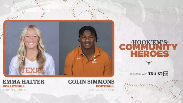 Together with Truist, congratulations to October's Hook ‘Em’s Community Heroes: from Volleyball, Emma Halter, and from Football, Colin Simmons.