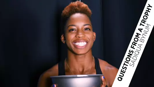 Questions from a Trophy: Sadiqua Bynum