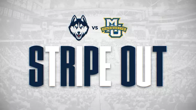 Stripe Out | UConn vs. Marquette