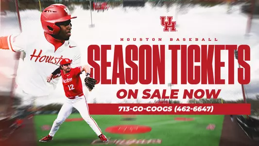 Baseball Season Tickets on Sale Now. Visit uhcougars.com/tickets or call 713-GO COOGS for more information.
