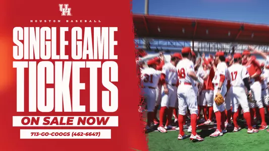 Houston Baseball Single-Game Tickets on Sale Now; Call 713-GO-COOGS or 713-46-26647 to purchase.