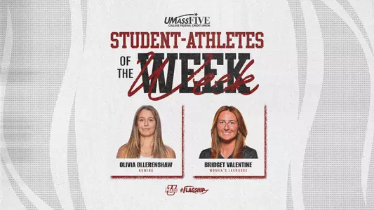 Olivia Ollerenshaw of rowing and Bridget Valentine of women's lacrosse - UMass Student-Athletes of the Week graphic