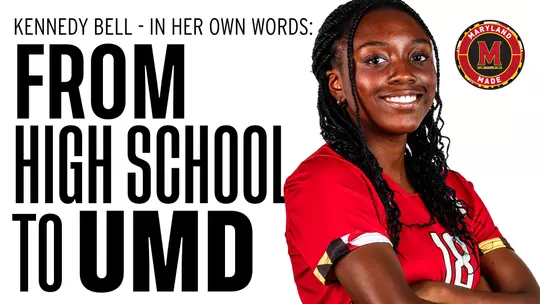 In Her Own Words: Kennedy Bell - From High School To UMD