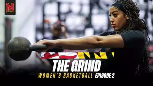 Maryland Women's Basketball | The Grind | Episode 2