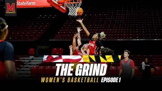Maryland Women's Basketball | The Grind | Episode 1