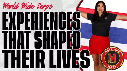World Wide Terps: Experiences That Shaped Their Lives