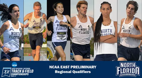Graphic highlighting the North Florida track qualifiers for the NCAA East Prelim including action shots of Claudia Jalon, Fynn Timm, Eden Meyer, Nick Morken, Alyssa Young and Tyler Stahl