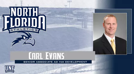 Carl Evans was named Senior Associate AD for Development at North Florida. Graphic includes a head shot of Carl Evans and a shot of the UNF athletic facilities