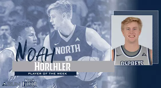 Graphic announcing Noah Horchler earning ASUN Player of the Week features head shot of Noah along with a photo of him holding the ball in the lane