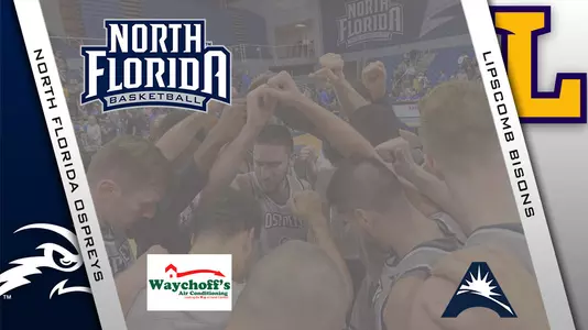 Basketball preview graphic featuring logos for North Florida and Lipscomb along with background photo of team huddle on the court. Game sponsor Waychoff AC also appears on graphic