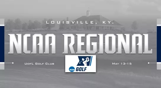 Men's Golf preview graphic for NCAA Louisville Regional with background image of U of L Golf Club and the NCAA Golf Logo
