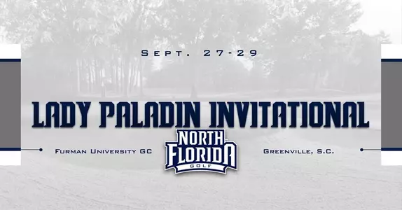 Preview graphic for women's golf Lady Paladin Invitational tournament featuring background image of Furman University Golf Course along with North Florida women's golf logo