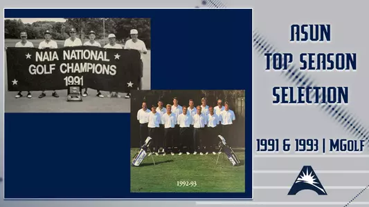 The 1991 and 1993 men's golf seasons were tabbed the program's best by the ASUN Conference office. Graphic also includes a team photo with the tournament trophy and blue lettering on gray background