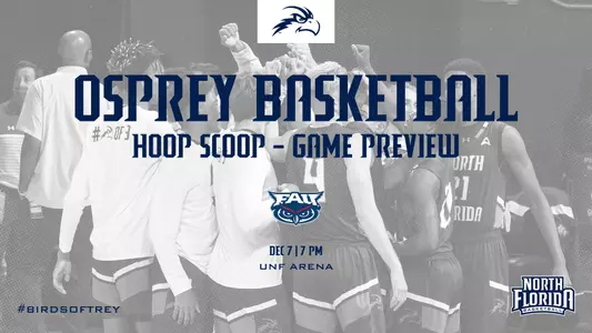 Osprey Basketball Hoop Scoop Game Preview for FAU game on Dec. 7 at 7 PM featuring team huddle photo and blue text on gray box