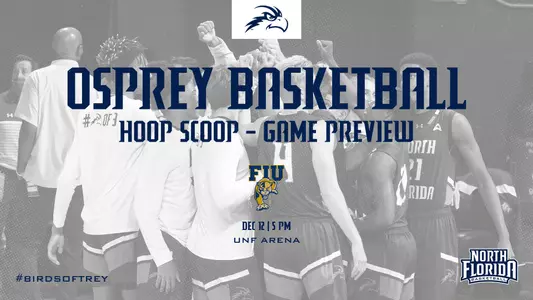 Hoop Scoop - Game preview for Men's Basketball vs FIU in UNF Arena on Dec. 12 at 5 p.m. featuring blue lettering on gray background photo of team huddle on the floor