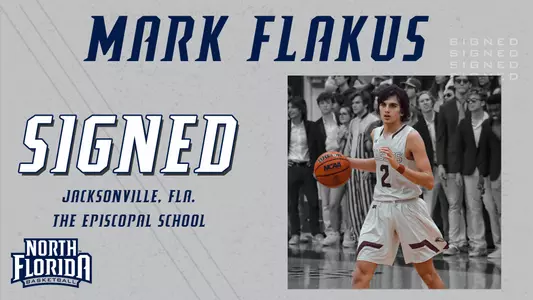 Mark Flakus signed scholarship to play basketball at UNF. He is from Jacksonville, Florida and attended The Episcopal School