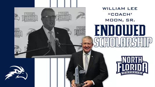 North Florida Athletics announced an endowed scholarship in the name of former AD William Lee "Coach" Moon, Sr.