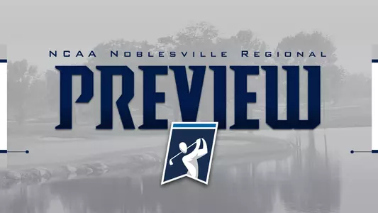 Men's Golf preview graphic for NCAA Noblesville Regional featuring background image of golf green at the Sagamore Club