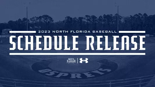 2023 North Florida Baseball Schedule Release