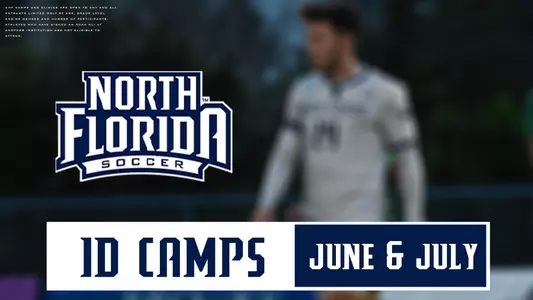 north florida men's soccer ID camps with a picture of Cormac Begley and north florida soccer banner with text stating june and july as times and UNF camps and clinics are open to any and all entrants limited only by age, grade level and/or gender and number of participants. Athletes who have signed an NCAA NLI at another institution are not eligible to attend.