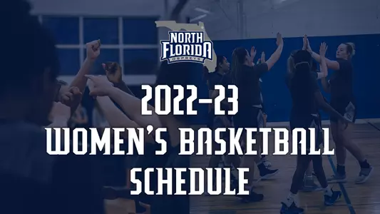2022-23 north florida women's basketball schedule graphic with a team picture and logos over a blue background