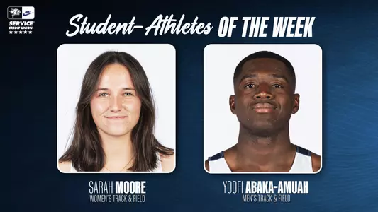 Sarah Moore and Yoofi Abaka-Amuah were named the Service Credit-Union Student-Athletes of the Week on May 13.