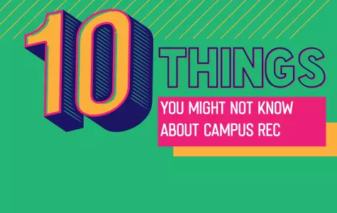 10 Things You Might Not Know About Campus Rec