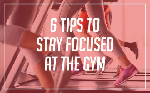 6 Tips to Stay Focused at the Gym