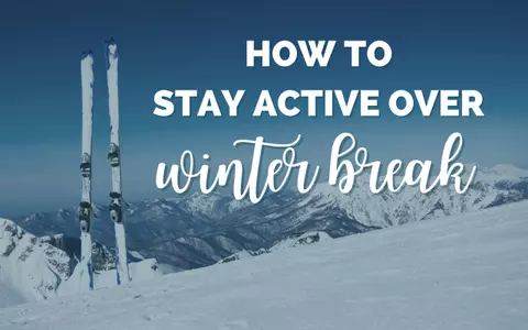 How To Stay Active Over Winter Break