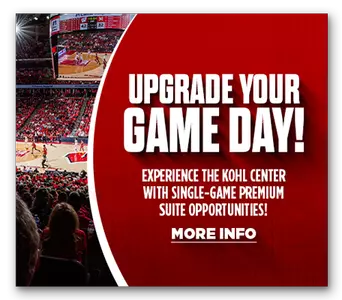 Upgrade Your Game Day! Experience the Kohl Center with Single-Game Premium Suite Opportunities! Click for more information.