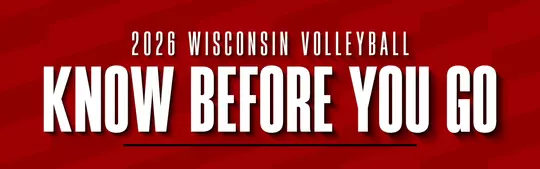 2026 Wisconsin Volleyball - Know Before You Go