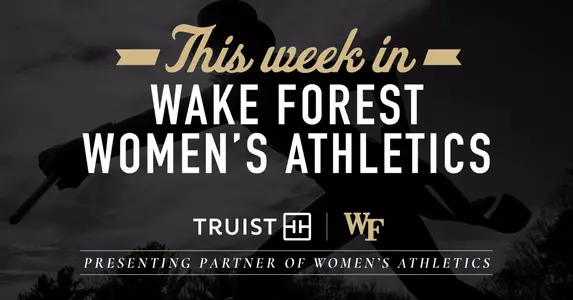 This Week in Wake Forest Women's Athletics | Truist, Presenting Partner of Women's Athletics