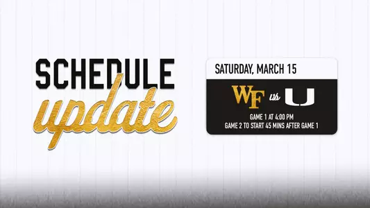Schedule Update - Wake Forest vs. Miami - Saturday March 15