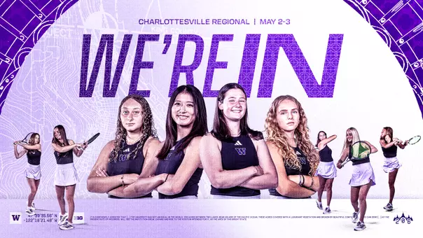 Washington women's tennis NCAA Tournament announcement going to Charlottesville for the Regional May 2-3