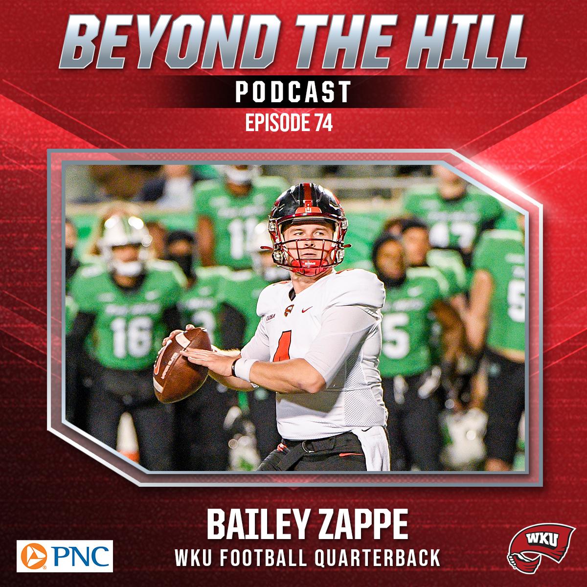 Beyond the Hill: Episode 74 - Bailey Zappe - Western Kentucky