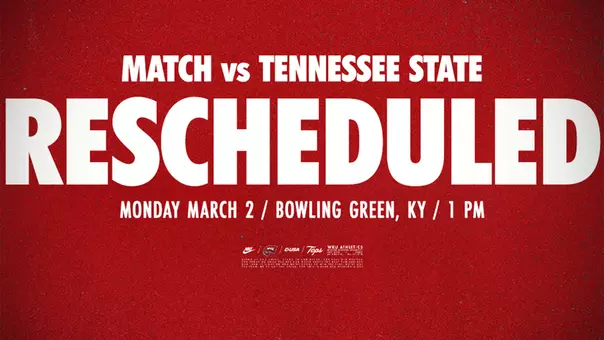 WKU TEN 26 – Match Rescheduled – Tennessee State