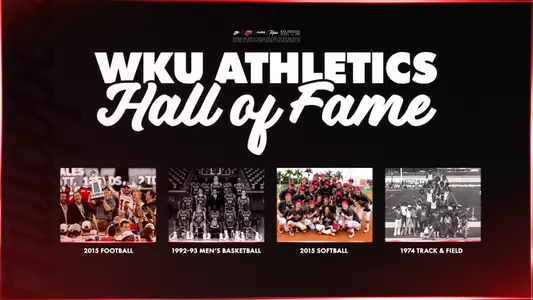WKU Athletics announced the teams to be inducted into the WKU Athletic Hall of Fame Class of 2026. The group includes the 2015 Football, 1992-93 Men's Basketball, 2015 Softball and 1974 Track & Field teams.