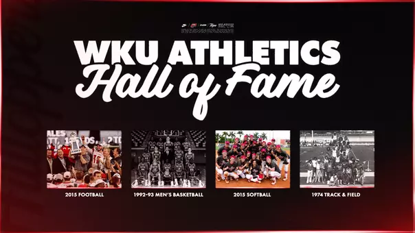 WKU Athletics announced the teams to be inducted into the WKU Athletic Hall of Fame Class of 2026. The group includes the 2015 Football, 1992-93 Men's Basketball, 2015 Softball and 1974 Track & Field teams.