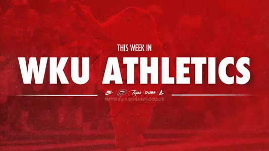 WKU ATH: This Week In WKU Athletics (2026)