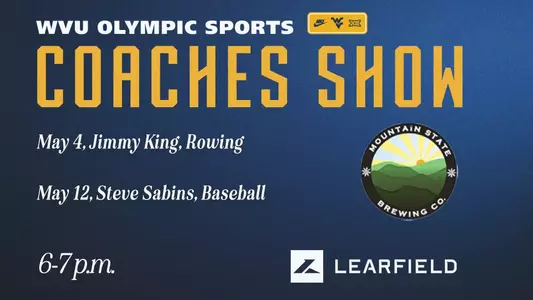 There will be two shows in May 2026, featuring the baseball and rowing head coaches at WVU.